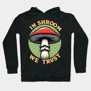 In Shroom We Trust Foraging Fungi Cottagecore Hunt Hoodie